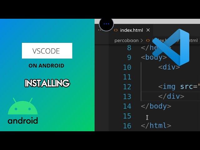 INSTALL AND RUNNING VSCODE ON ANDROID