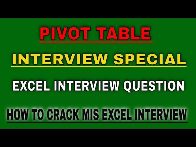 PIVOT TABLE - INTERVIEW SPECIAL | Pivot Table Interview Questions | Pivot Table Question & Answers