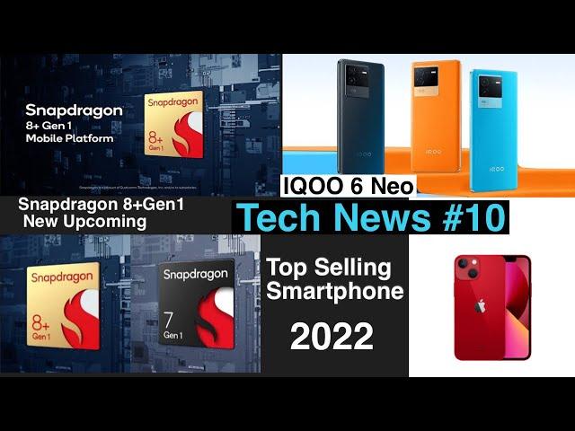 2022 iPhone 13 Most Selling Smartphone, iQOO 6Neo, Redmi, Snapdragon 8+Gen1, 7Gen1 imkTN#10