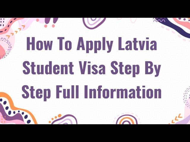 How To Apply Latvia Student Visa Step By Step Full Information