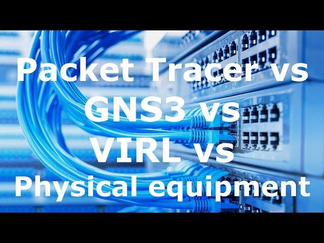 Packet Tracer vs GNS3 vs VIRL vs Physical Equipment (Part 2). Cisco Packet Tracer advantages..