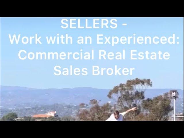 SELLERS - Work with an EXPERIENCED: Commercial Real Estate Sales Broker! The market has changed