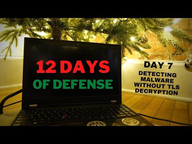 12 Days of Defense - Day 7: Detecting Malware Without TLS Decryption / TLSv1.2 vs TLS1.3