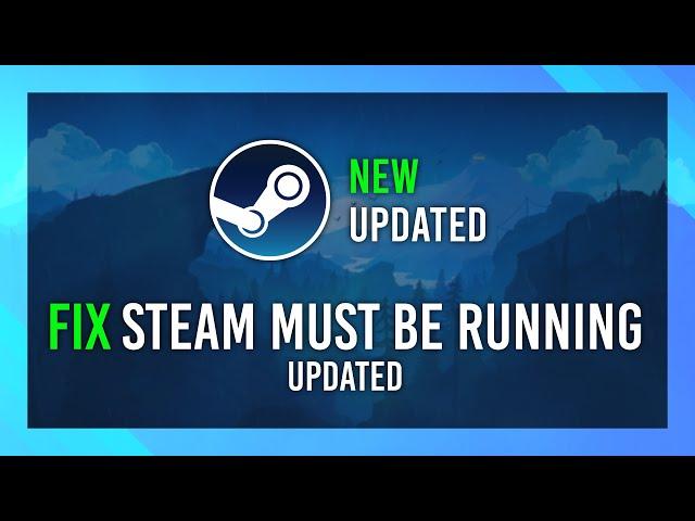 Fix Steam Must be Running | UPDATED | Error | Easy Guide