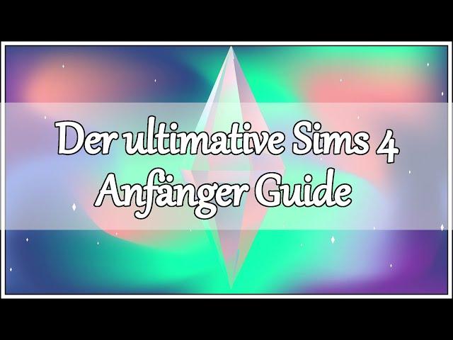 Der ultimative Sims 4 Anfänger Guide