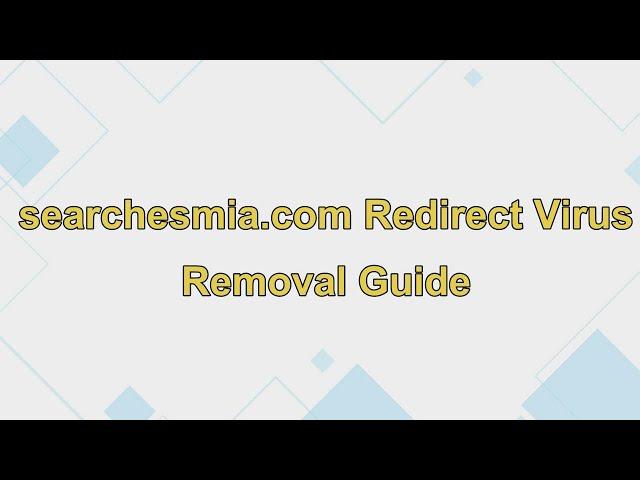 searchesmia.com Redirect Virus [Removal Guide]