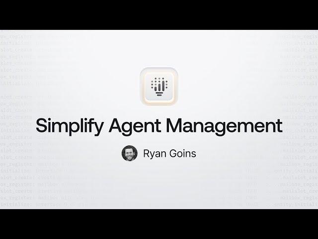 Simplifying Agent Management