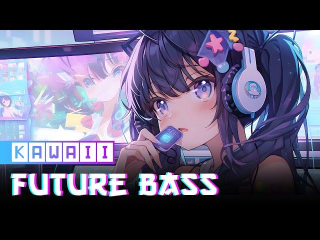 Kawaii Future Bass mix 2023 - Kawaii EDM