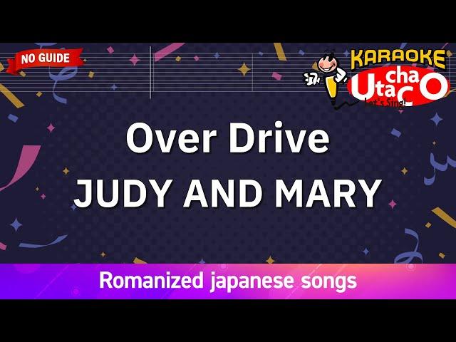 Over Drive – JUDY AND MARY (Romaji Karaoke no guide)