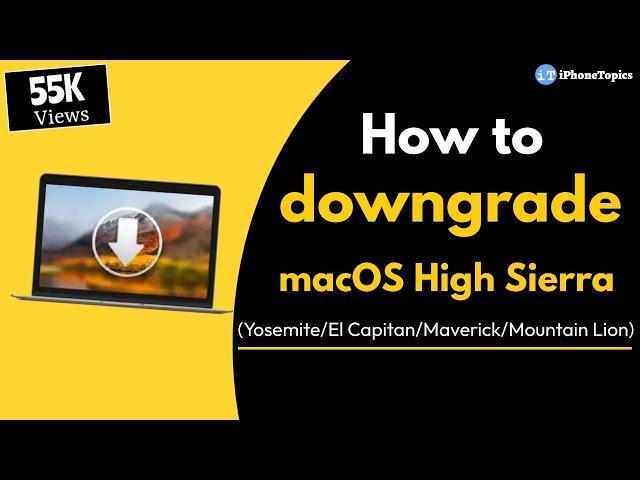 How to downgrade macOS High Sierra to Sierra/Yosemite/El Capitan/Maverick/Mountain Lion