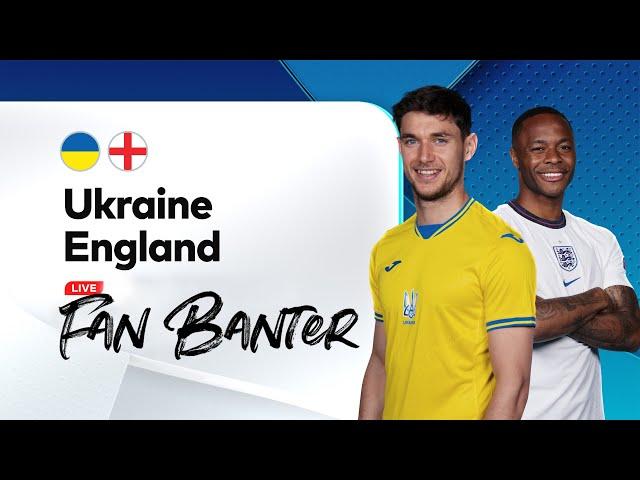 EURO 2020: Ukraine v England | FAN BANTER STREAM