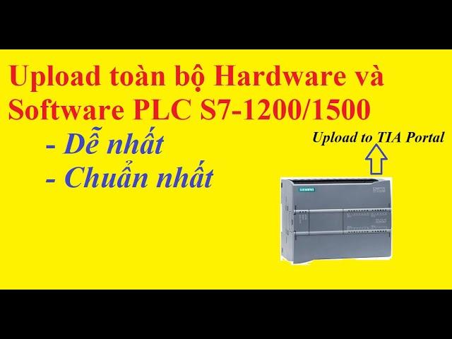 Upload program-hardware & software plc S7-1200/1500 chuẩn nhất