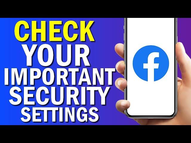 How To Check Your Important Security Settings On Facebook App