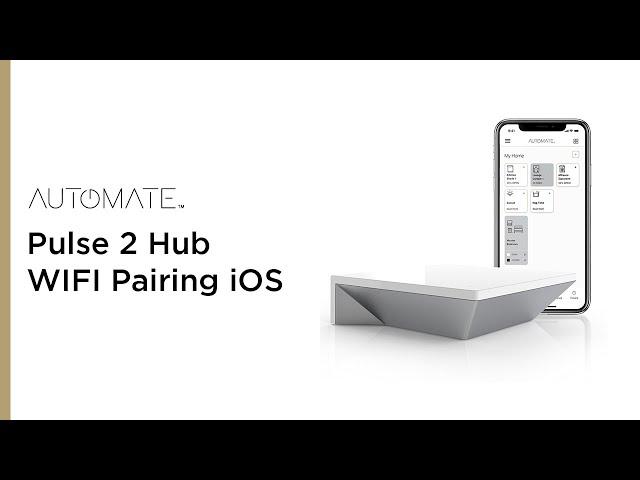 Automate | Pulse 2 Hub WIFI Pairing iOS | Instructional Video