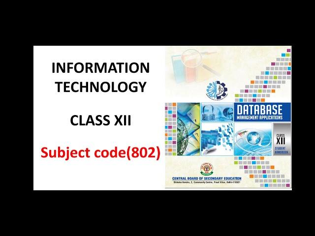 Class12- Information Technology (Subject code 802) - UNIT 1 - Database concepts – Part 1