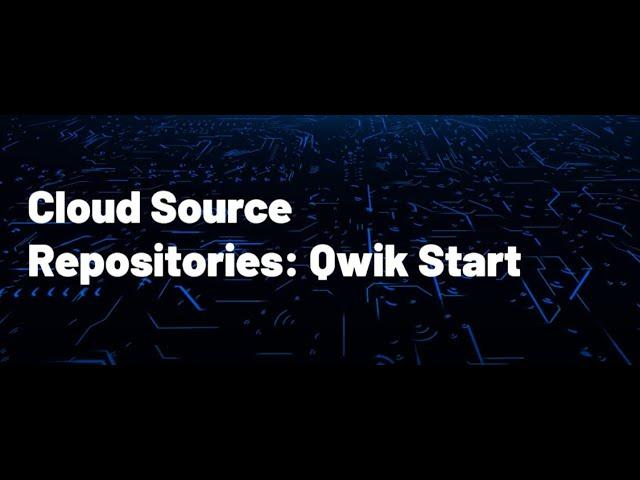 Cloud Source Repositories: Qwik Start - Qwiklabs   #googlecloud #labvideo #mscubetech