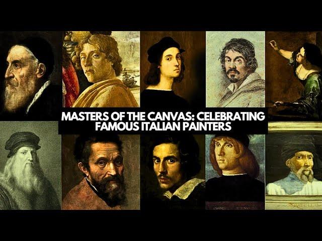 Masters of the Canvas: Celebrating Famous Italian Painters