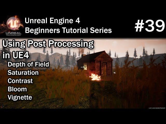 #39 Using Post Processing Effects in Unreal Engine 4 | UE4 Post Processing Volume Tutorial