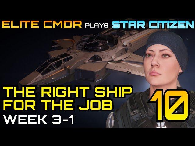 Finding the RIGHT SHIP for YOU! - Elite CMDR plays Star Citizen - Week 3-1 - Star Citizen Gameplay