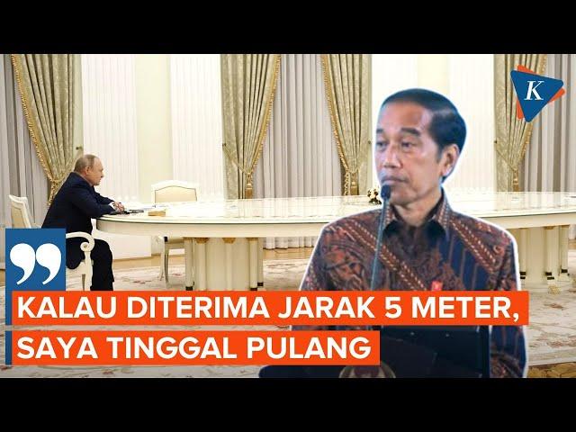 Cerita Jokowi Bertemu Putin: Kalau Diterima Jarak 5 Meter, Saya Tinggal Pulang