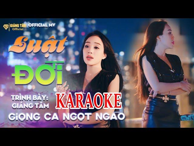 KARAOKE LUẬT ĐỜI | GIÁNG TÂM MV OFFICIAL