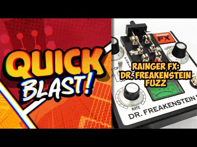 Quick Blast! RaingerFX Dr Freakenstein Fuzz