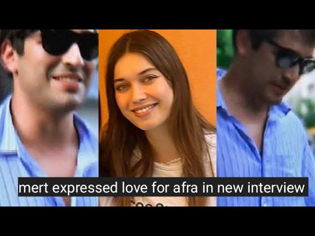 Mert Ramazan Demir Expressed love for Afra Saraçoğlu in New Interview ️