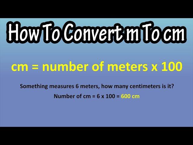 How To Convert Meters (m) To Centimeters(cm) Explained - Formula For Meters To Centimeters