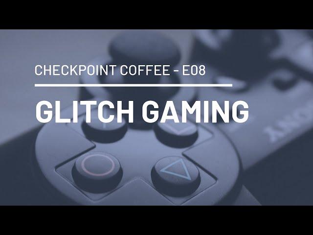 CHECKPOINT COFFEE E08 - GLITCH GAMING