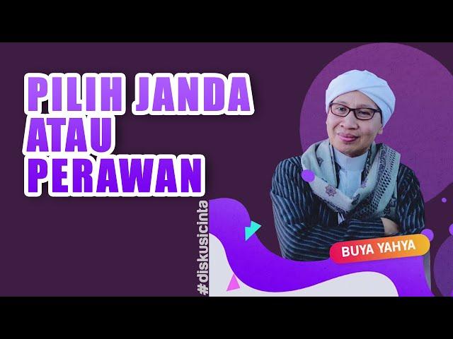 Menikahi Janda Atau Perawan, Mana yang Terbaik ? - Buya Yahya #diskusicinta