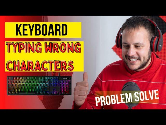 keyboard typing wrong characters problem solve