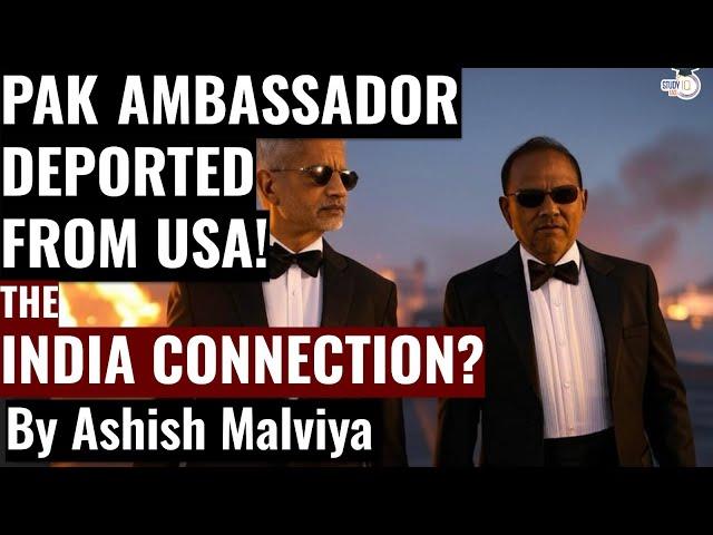 USA DEPORTS PAKISTAN'S AMBASSADOR! WORLD IN SHOCK! PAKISTAN PANICS! | STUDY IQ ASHISH MALVIYA