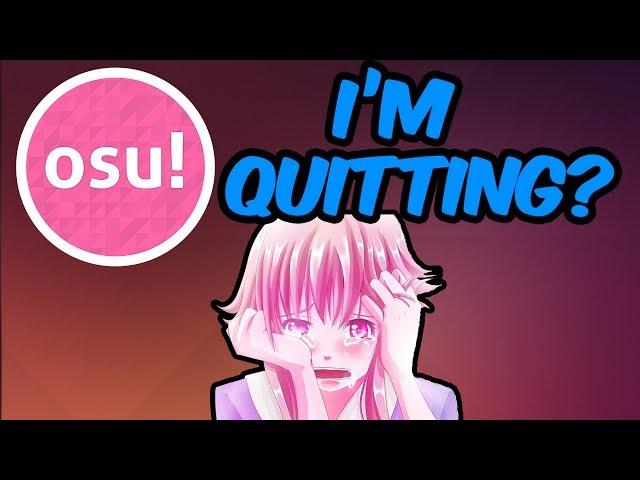 IM QUITTING OSU?!?!?! Update Video