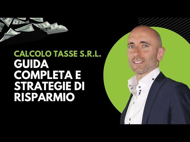 Calcolo Tasse SRL: Guida Completa e Strategie di Risparmio