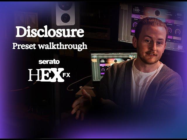 Make Tracks Like Disclosure – Guy Lawrence’s Guide to Multi-FX Plugin Serato Hex FX