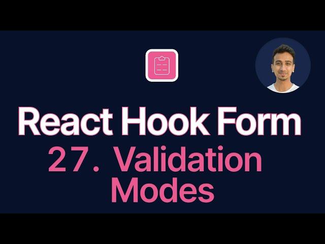 React Hook Form Tutorial - 27 - Validation Modes