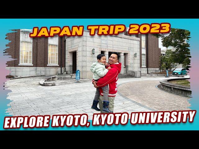 Japan Trip 2023 - Explore Kyoto & Visit Kyoto University !