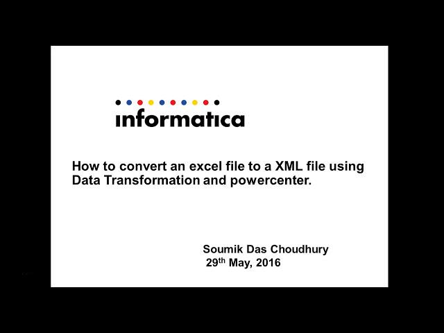 How to convert an excel file to a XML file using Data Transformation and PowerCenter KB