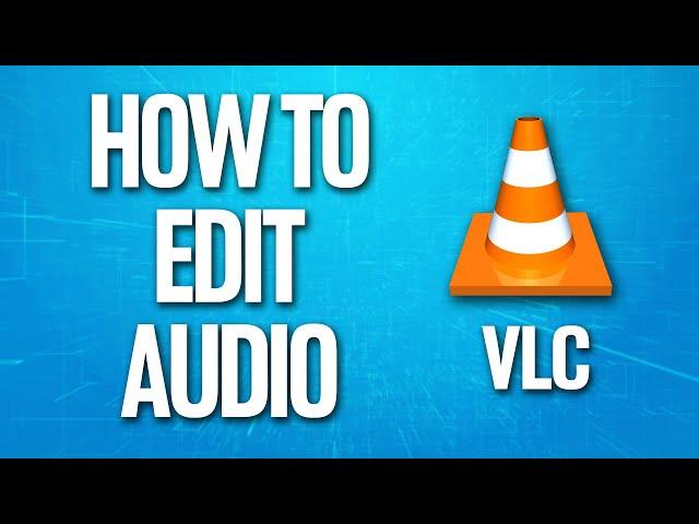 How To Edit Audio On Vlc Media Player Tutorial