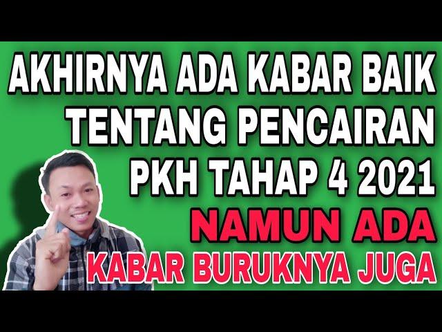 KABAR BAIK DAN BURUK PENCAIRAN PKH TAHAP 4 2021 ~ PENERIMA MANFAAT WAJIB TAHU INFORMASI INI !!