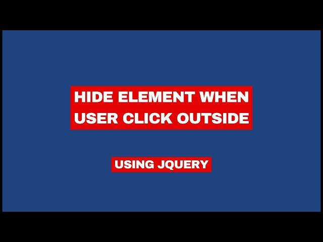 Hide Element when user click outside using JQuery - How To Code School