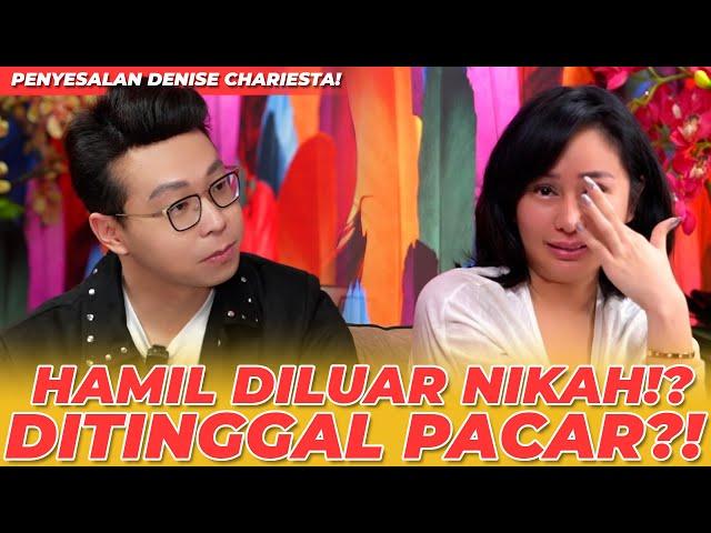 PENYESALAN DENISE CHARIESTA! HAMIL DILUAR NIKAH!? DITINGGAL PACAR?!