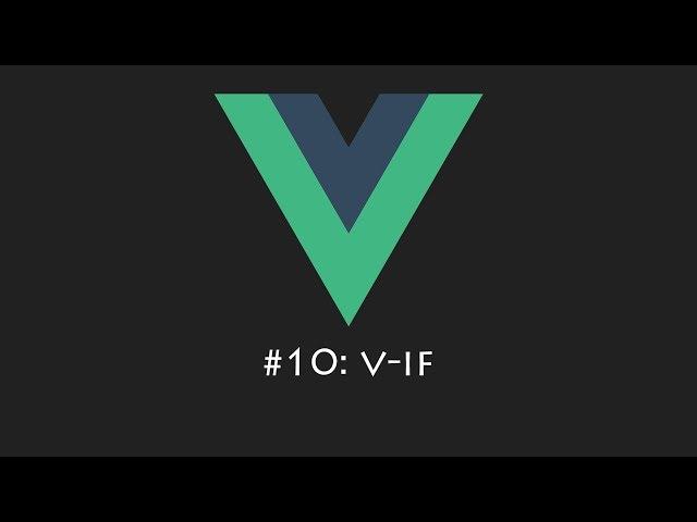 VueJS Tutorial 10: v-if v-else v-else-if Conditional rendering