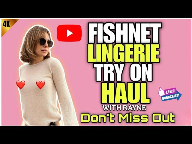 Transparent Fishnet Lingerie Try On Haul | See Through Lingerie | Get Ready With Me [4K]