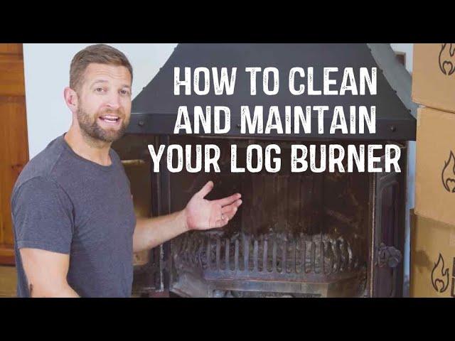 How to Clean and Maintain Your Log Burner