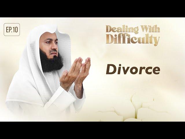 Divorce | Dealing with Difficulty | Ep 10 – Mufti Menk | Ramadan 2024