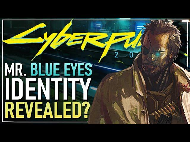 Mr. Blue Eyes Identity Revealed? | Cyberpunk 2077 Theory