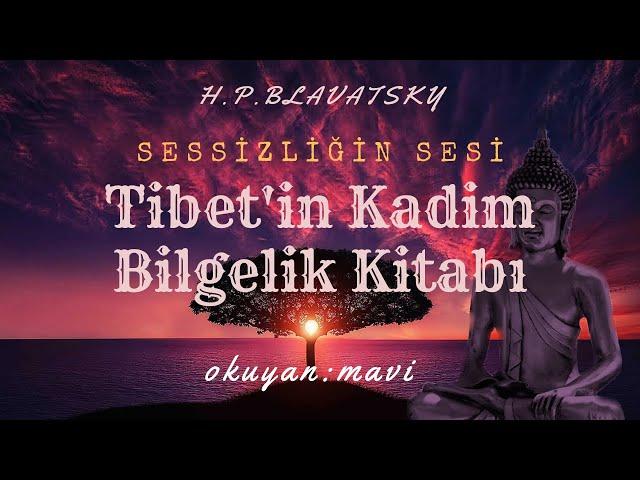 Sessizliğin Sesi - Tibet'in Kadim Bilgelik Kitabı (H. P. BLAVATSKY)