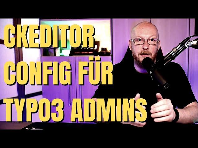 TYPO3 Tutorial: CKEditor Config für Admins und Redakteure trennen