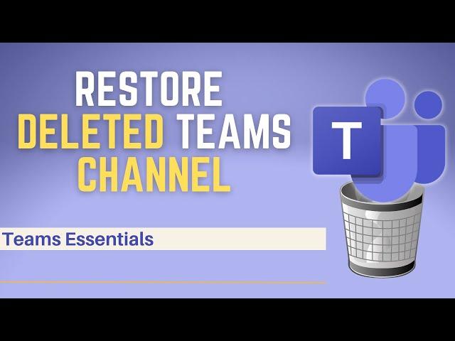 How to Restore a Deleted Teams Channel